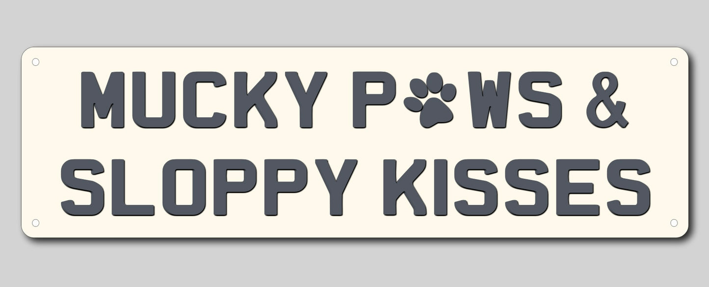 Mucky Paws & Sloppy Kisses Metal Sign