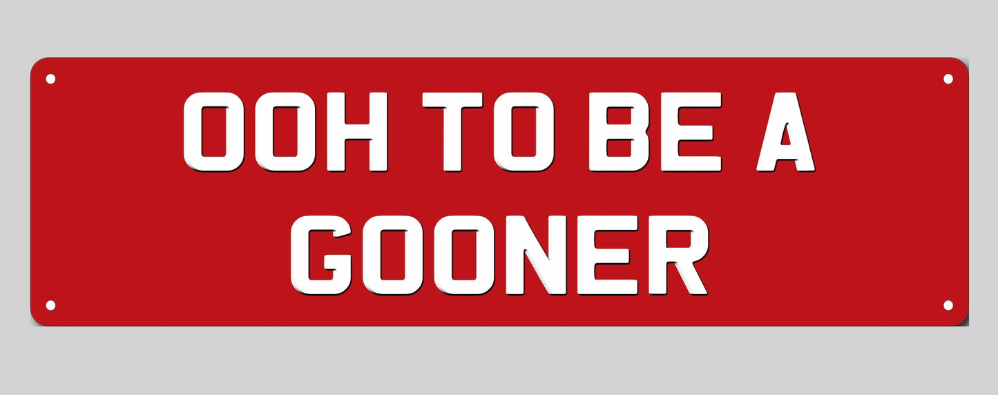 Ooh to be a Gooner Metal Sign