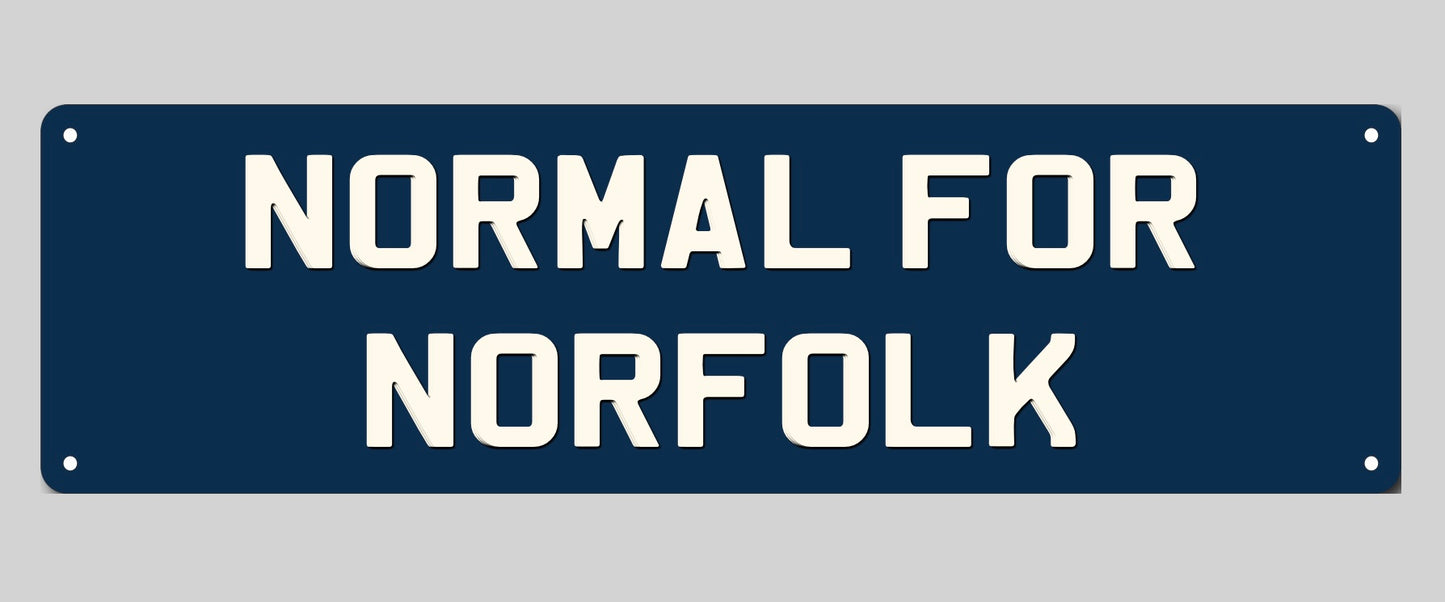 Normal for Norfolk metal sign 21” x 6”